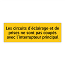 Les circuits d'éclairage et de prises ne sont pas coupés avec l'interrupteur principal