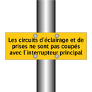 Les circuits d'éclairage et de prises ne sont pas coupés avec l'interrupteur principal