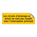 Les circuits d'éclairage et de prises ne sont pas coupés avec l'interrupteur principal