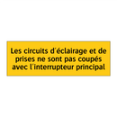 Les circuits d'éclairage et de prises ne sont pas coupés avec l'interrupteur principal