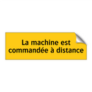 La machine est commandée à distance