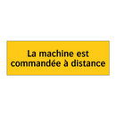 La machine est commandée à distance
