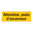 Attention, puits d'ascenseur