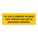 La scie à onglets ne peut être utilisée que par le personnel autorisé