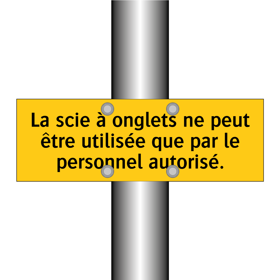 La scie à onglets ne peut être utilisée que par le personnel autorisé