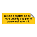 La scie à onglets ne peut être utilisée que par le personnel autorisé