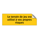 Le terrain de jeu est utilisé à vos propres risques