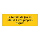 Le terrain de jeu est utilisé à vos propres risques