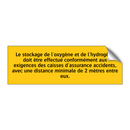 Le stockage de l'oxygène et de l'hydrogène doit être effectué conformément aux exigences des caisses d'assurance accidents, avec une distance minimale de 2 mètres entre eux