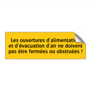 Les ouvertures d'alimentation et d'évacuation d'air ne doivent pas être fermées ou obstruées !