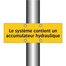 Le système contient un accumulateur hydraulique