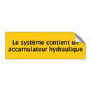 Le système contient un accumulateur hydraulique