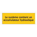 Le système contient un accumulateur hydraulique