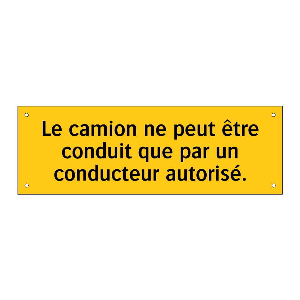 Le camion ne peut être conduit que par un conducteur autorisé