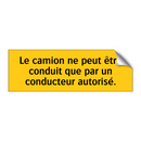 Le camion ne peut être conduit que par un conducteur autorisé