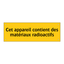 Cet appareil contient des matériaux radioactifs