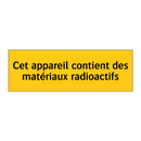 Cet appareil contient des matériaux radioactifs