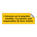 L'intrusion sur la propriété est interdite ! Les parents sont responsables de leurs enfants