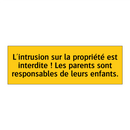 L'intrusion sur la propriété est interdite ! Les parents sont responsables de leurs enfants