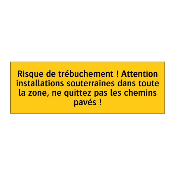 Risque de trébuchement ! Attention installations souterraines dans toute la zone, ne quittez pas les chemins pavés !