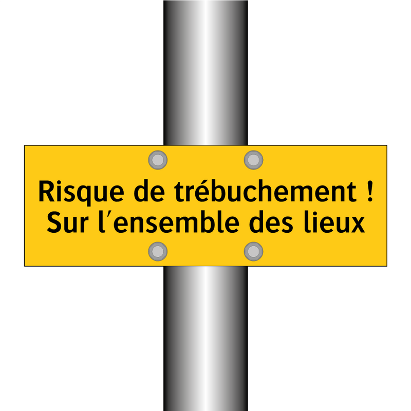 Risque de trébuchement ! Sur l'ensemble des lieux