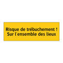 Risque de trébuchement ! Sur l'ensemble des lieux