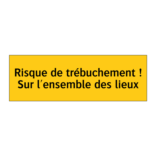 Risque de trébuchement ! Sur l'ensemble des lieux