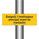 Éteignez l'interrupteur principal avant de manipuler