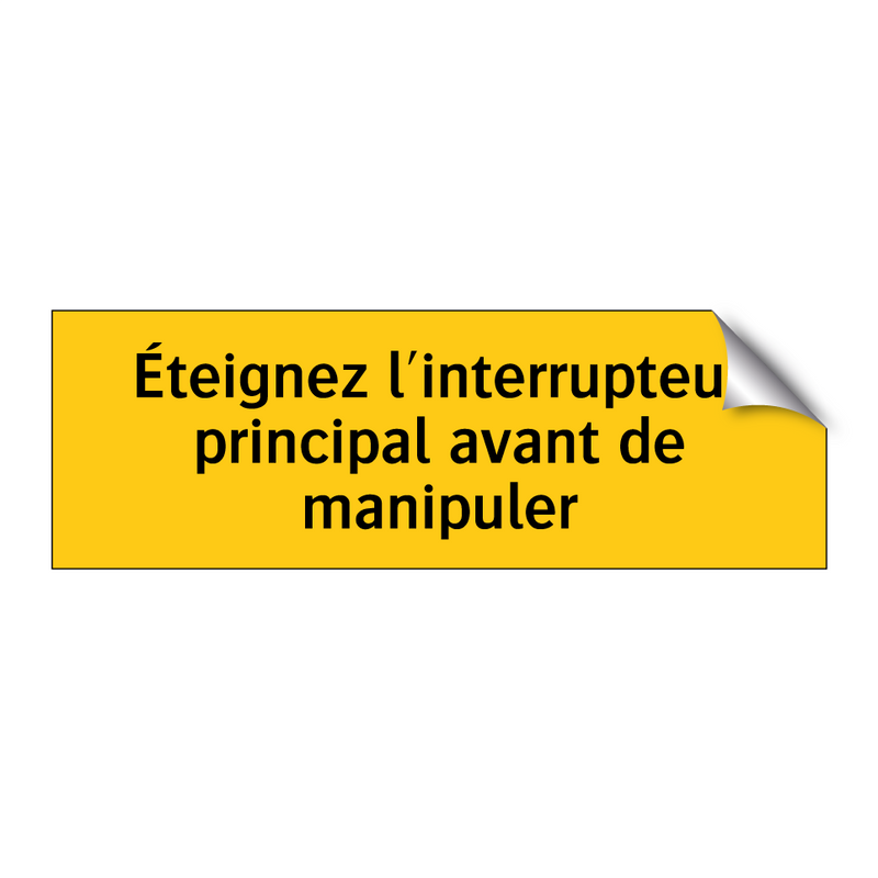 Éteignez l'interrupteur principal avant de manipuler