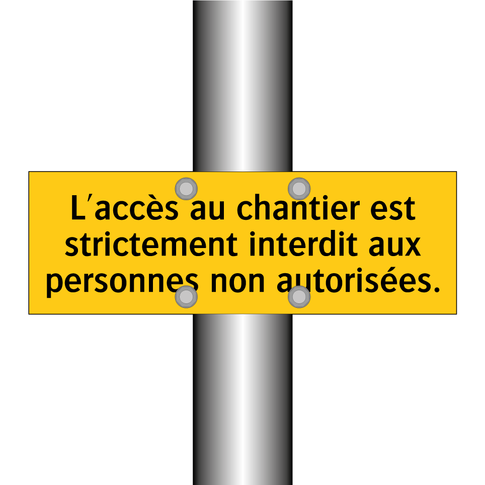 L'accès au chantier est strictement interdit aux personnes non autorisées