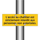 L'accès au chantier est strictement interdit aux personnes non autorisées