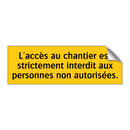 L'accès au chantier est strictement interdit aux personnes non autorisées
