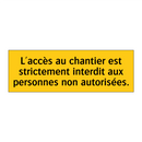 L'accès au chantier est strictement interdit aux personnes non autorisées