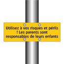 Utilisez à vos risques et périls ! Les parents sont responsables de leurs enfants