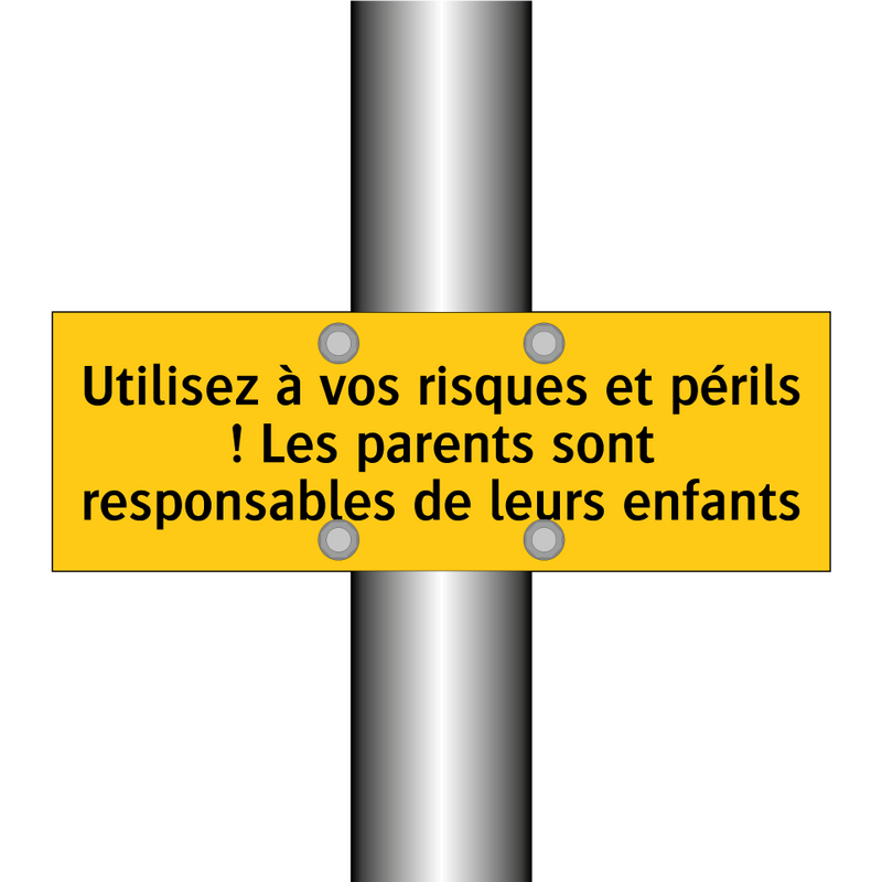 Utilisez à vos risques et périls ! Les parents sont responsables de leurs enfants
