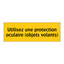 Utilisez une protection oculaire (objets volants)