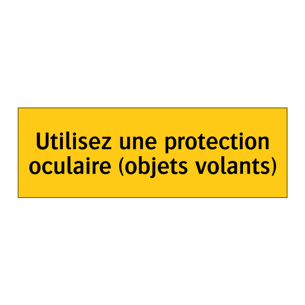 Utilisez une protection oculaire (objets volants)