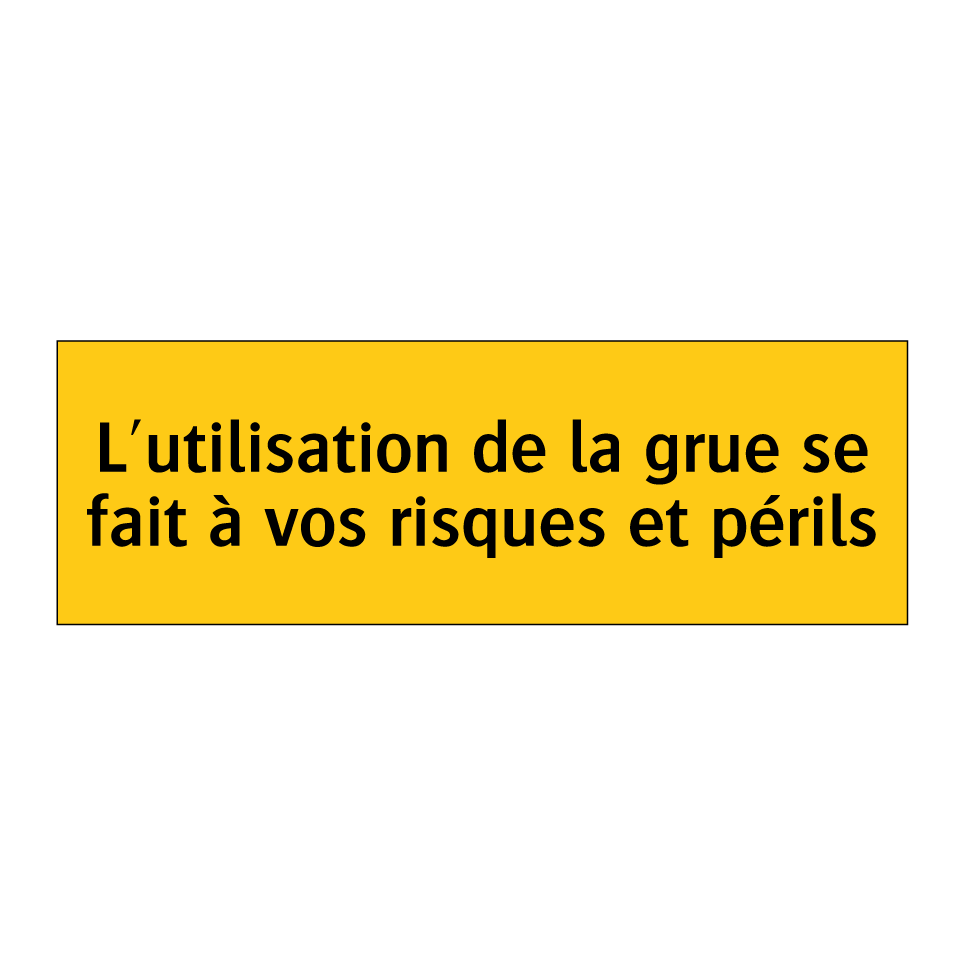 L'utilisation de la grue se fait à vos risques et périls