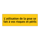 L'utilisation de la grue se fait à vos risques et périls