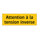 Attention à la tension inverse