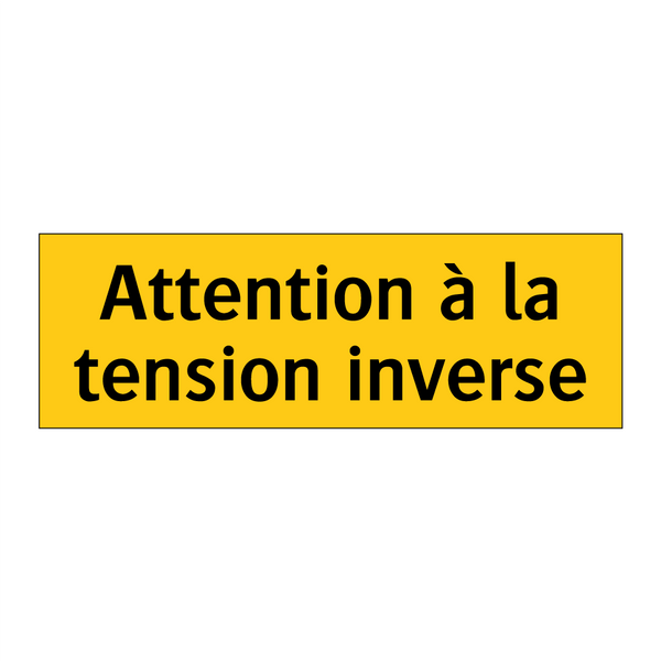 Attention à la tension inverse