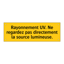 Rayonnement UV. Ne regardez pas directement la source lumineuse