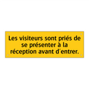 Les visiteurs sont priés de se présenter à la réception avant d'entrer