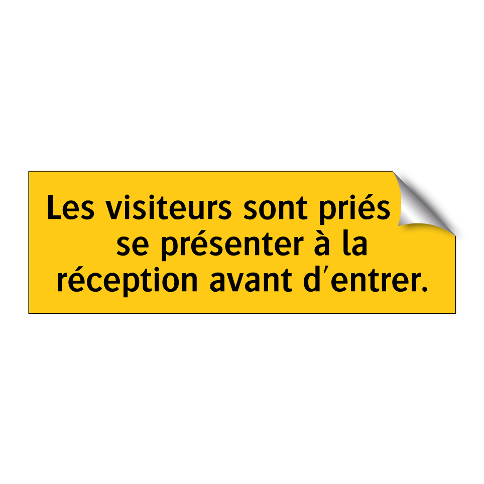 Les visiteurs sont priés de se présenter à la réception avant d'entrer
