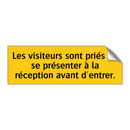 Les visiteurs sont priés de se présenter à la réception avant d'entrer