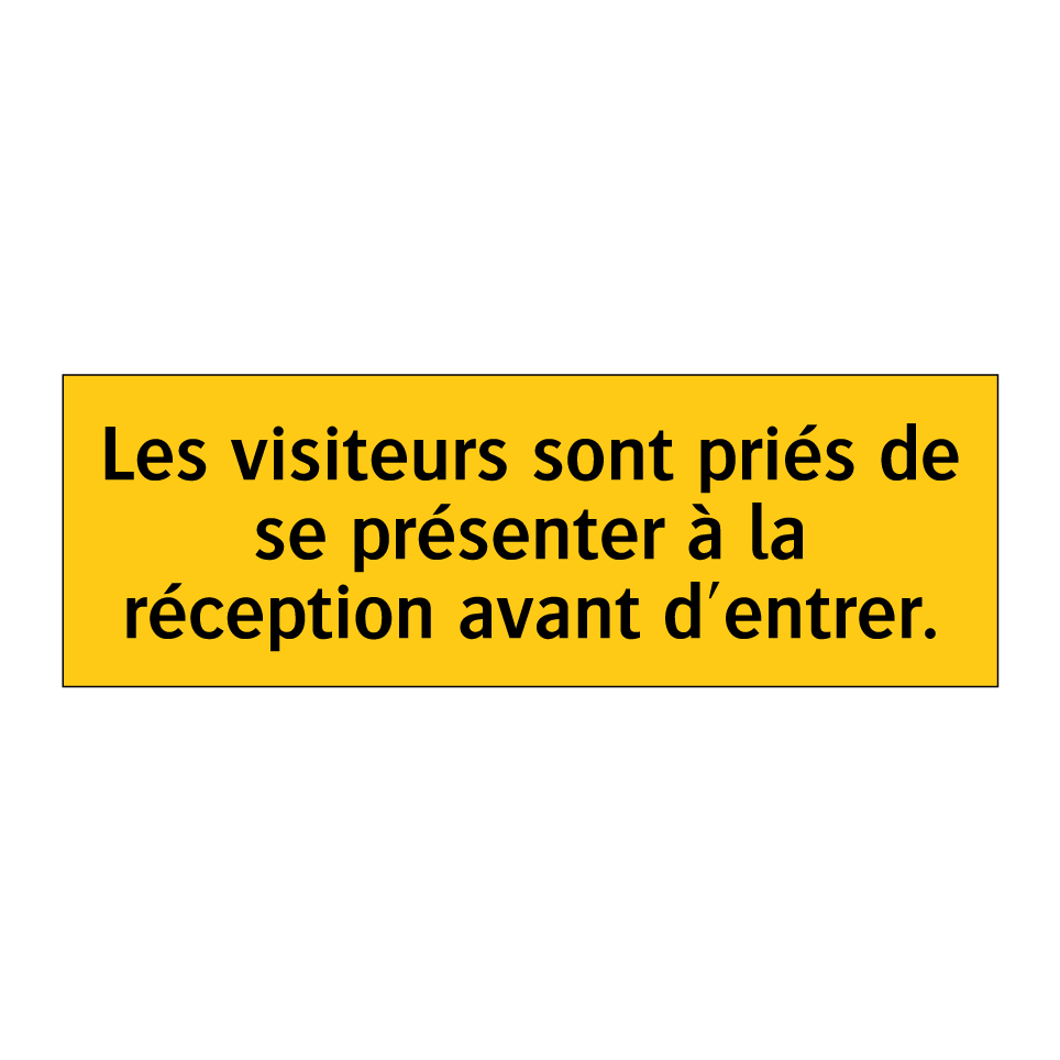 Les visiteurs sont priés de se présenter à la réception avant d'entrer