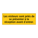 Les visiteurs sont priés de se présenter à la réception avant d'entrer