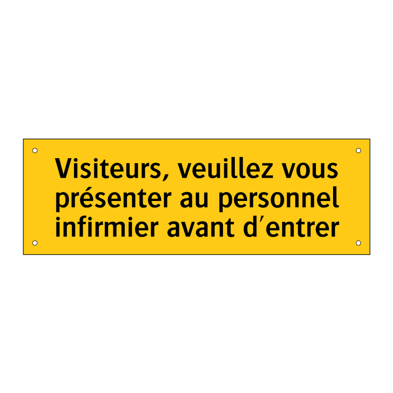 Visiteurs, veuillez vous présenter au personnel infirmier avant d'entrer