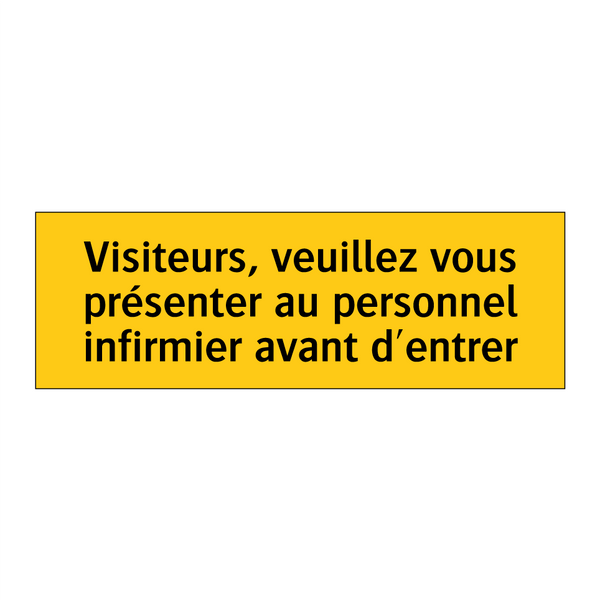 Visiteurs, veuillez vous présenter au personnel infirmier avant d'entrer