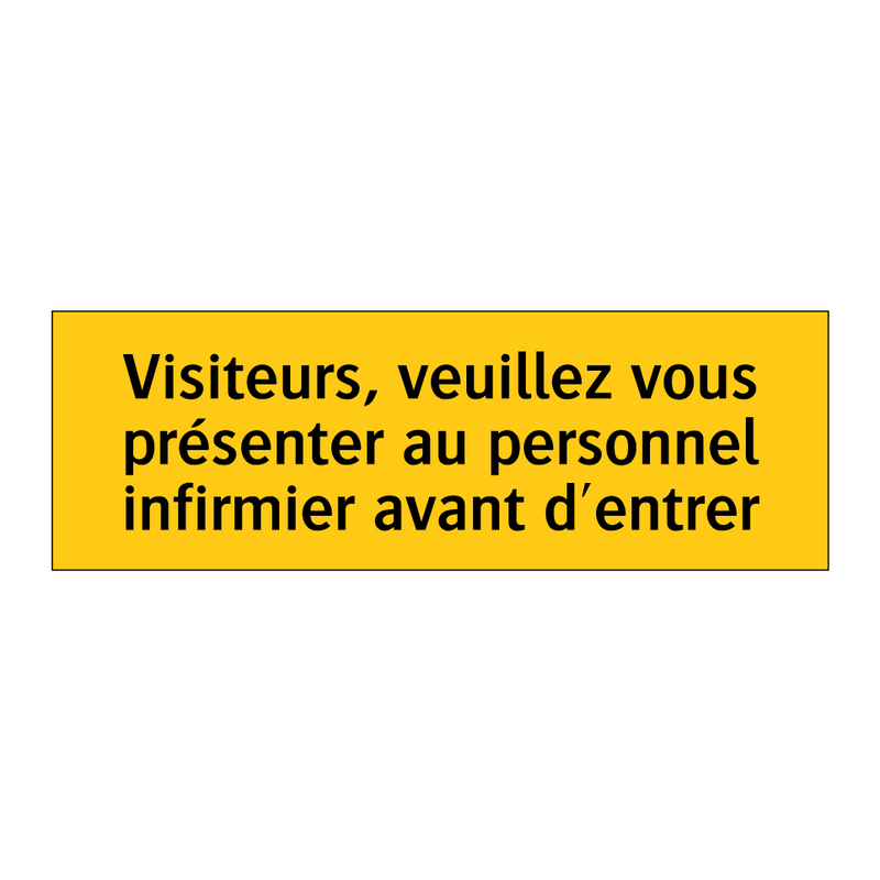 Visiteurs, veuillez vous présenter au personnel infirmier avant d'entrer